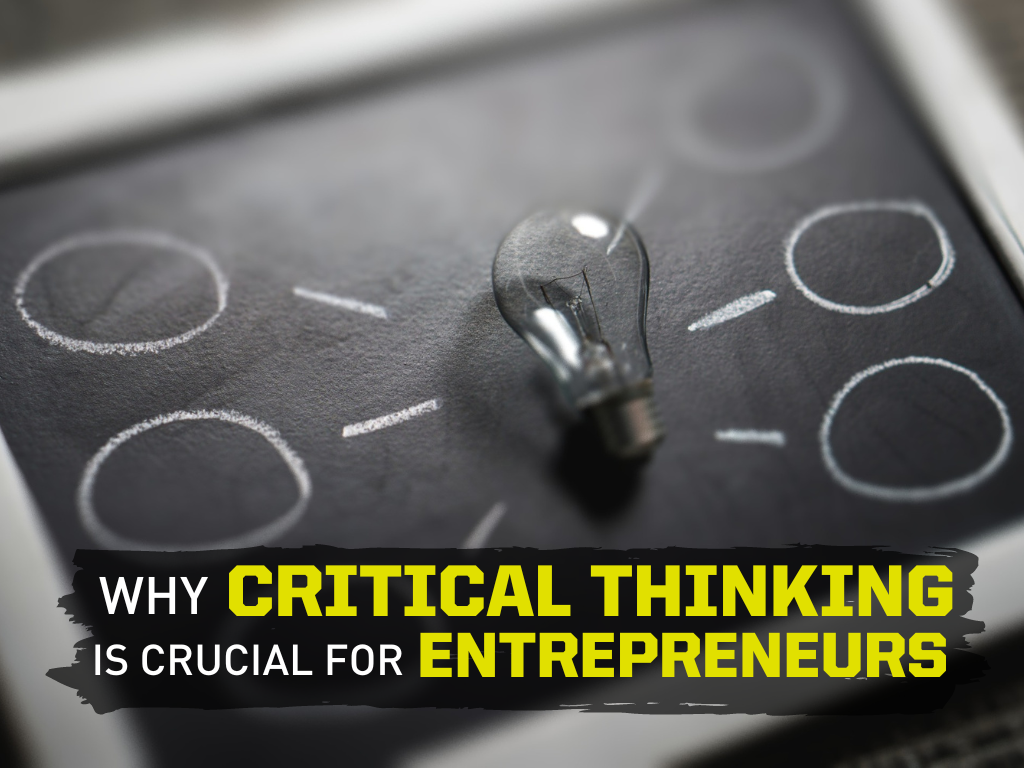 why critical thinking is important in entrepreneurship